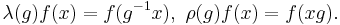 \lambda(g)f(x)=f(g^{-1}x),\,\,\rho(g)f(x)=f(xg).