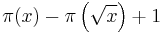 \pi(x)-\pi\left(\sqrt{x}\right)%2B1