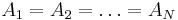 A_1=A_2=\ldots=A_N