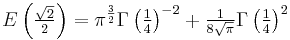 E\left( \tfrac{\sqrt{2}}{2} \right) = \pi^{\frac{3}{2}} \Gamma\left( \tfrac{1}{4} \right)^{-2} %2B \tfrac{1}{8 \sqrt{\pi}} \Gamma\left( \tfrac{1}{4} \right)^2 