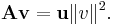 \mathbf{A} \mathbf{v} = \mathbf{u} \Vert v \Vert ^2.