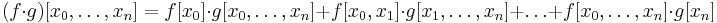 (f\cdot g)[x_0,\dots,x_n] = f[x_0]\cdot g[x_0,\dots,x_n] %2B f[x_0,x_1]\cdot g[x_1,\dots,x_n] %2B \dots %2B f[x_0,\dots,x_n]\cdot g[x_n]