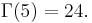 \Gamma(5) = 24.\,