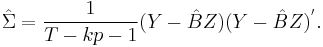  \hat \Sigma = \frac{1}{T-kp-1} (Y-\hat{B}Z)(Y-\hat{B}Z)^'.