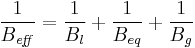 \frac{1}{B_\mathit{eff}} = \frac{1}{B_l} %2B \frac{1}{B_{eq}} %2B \frac{1}{B_g}