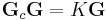 \textbf{G}_c\textbf{G} = K\textbf{G}