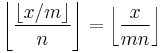  \left\lfloor \frac{\lfloor x/m\rfloor}{n} \right\rfloor = \left\lfloor \frac{x}{mn} \right\rfloor 