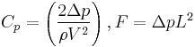 C_p = \left(\frac{2 \Delta p}{\rho V^2}\right), F=\Delta p L^2