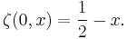 \zeta(0,x)= \frac{1}{2} -x.