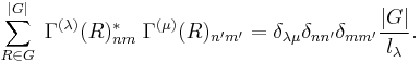 
   \sum_{R\in G}^{|G|} \; \Gamma^{(\lambda)} (R)_{nm}^*\;\Gamma^{(\mu)} (R)_{n'm'} = 
\delta_{\lambda\mu} \delta_{nn'}\delta_{mm'} \frac{|G|}{l_\lambda}.
