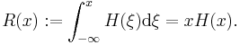 R(x)�:= \int_{-\infty}^{x} H(\xi)\mathrm{d}\xi = x H(x).