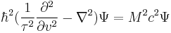 \hbar^2( \frac{1}{\tau^2}\frac{\partial^2}{\partial v^2} - \nabla^2) \Psi = M^2 c^2 \Psi