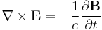  \nabla \times \mathbf{E} = -\frac{1}{c} \frac{\partial \mathbf{B}} {\partial t} \,