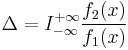 \Delta = I_{-\infty}^{%2B\infty}\frac{f_2(x)}{f_1(x)}\,