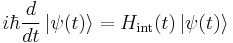  i\hbar\frac{d }{dt}\left|\psi(t)\right\rangle ={H}_{\rm int}(t) \left|\psi(t)\right\rangle