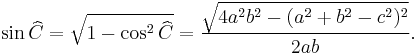 \sin \widehat C = \sqrt{1-\cos^2 \widehat C} = \frac{\sqrt{4a^2 b^2 -(a^2 %2Bb^2 -c^2)^2 }}{2ab}.