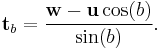 \mathbf{t}_b = \frac{\mathbf{w} - \mathbf{u} \cos(b)}{\sin(b)}.