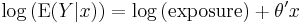 \log{(\operatorname{E}(Y|x))} = \log{(\mbox{exposure})} %2B \theta' x