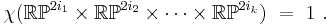 \chi(\mathbb{RP}^{2i_1}\times \mathbb{RP}^{2i_2}\times \dots \times \mathbb{RP}^{2i_k})~=~1~.