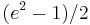 (e^2-1)/2