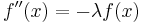 f''(x)=-\lambda f(x)