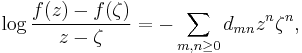 \log{f(z)-f(\zeta)\over z -\zeta} = -\sum_{m,n\ge 0} d_{mn} z^n \zeta^n,