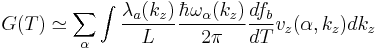  G(T) \simeq \sum_{\alpha}{\int{ \frac{\lambda_a(k_z)}{L} \frac{\hbar \omega_{\alpha}(k_z)}{2\pi} \frac{df_b}{dT}v_z(\alpha,k_z)dk_z}} 