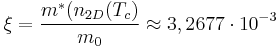 \xi = \frac{m^*(n_{2D}(T_c)}{m_0} \approx 3,2677 \cdot 10^{-3} \ 