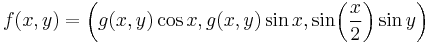 f(x,y) = \left( g(x,y)\cos x , g(x,y)\sin x , \sin\!\left(\frac{x}{2}\right)\sin y \right) 