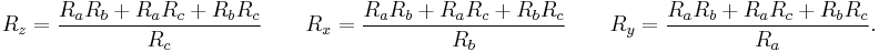  
R_z =  \frac {R_a R_b %2B R_a R_c %2B R_b R_c}  {R_c} \qquad
R_x =  \frac {R_a R_b %2B R_a R_c %2B R_b R_c}  {R_b} \qquad
R_y =  \frac {R_a R_b %2B R_a R_c %2B R_b R_c}  {R_a}.  \qquad \, 