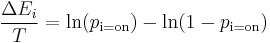 \frac{\Delta E_i}{T} = \ln(p_\text{i=on}) - \ln(1 - p_\text{i=on})