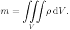  {m} = {\iiint\limits_V\! \rho \,\mathrm{d}V}. 