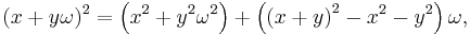 (x%2By\omega)^2 = \left(x^2 %2B y^2 \omega^2 \right) %2B \left(\left(x%2By\right)^2-x^2-y^2\right)\omega,