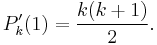 P_k'(1) = \frac{k(k%2B1)}{2}. \, 