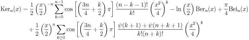 
\begin{align}
\mathrm{Ker}_n(x) & = \frac{1}{2} \left(\frac{x}{2}\right)^{-n} \sum_{k=0}^{n-1} \cos\left[\left(\frac{3n}{4} %2B \frac{k}{2}\right)\pi\right] \frac{(n-k-1)!}{k!} \left(\frac{x^2}{4}\right)^k - \ln\left(\frac{x}{2}\right) \mathrm{Ber}_n(x) %2B \frac{\pi}{4}\mathrm{Bei}_n(x) \\
& {} \quad %2B \frac{1}{2} \left(\frac{x}{2}\right)^n \sum_{k \geq 0} \cos\left[\left(\frac{3n}{4} %2B \frac{k}{2}\right)\pi\right] \frac{\psi(k%2B1) %2B \psi(n %2B k %2B 1)}{k! (n%2Bk)!} \left(\frac{x^2}{4}\right)^k
\end{align}
