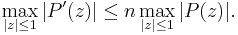 \max_{|z| \leq 1} \big|P'(z)\big| \le n \max_{|z| \leq 1} \big|P(z)\big|.