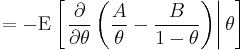 
=
-\operatorname{E}
\left[ \left.
 \frac{\partial}{\partial\theta}
 \left(
  \frac{A}{\theta} - \frac{B}{1-\theta}
 \right)
\right| \theta \right]
