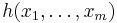 h(x_1,\ldots,x_m)\,