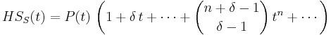 HS_S(t)=P(t)\,\left(1%2B\delta\,t%2B\cdots %2B\binom{n%2B\delta-1}{\delta-1}\,t^n%2B\cdots\right)