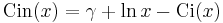 {\rm Cin}(x)=\gamma%2B\ln x-{\rm Ci}(x)\,