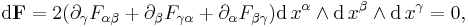  \mathrm{d}\bold{F} = 2(\partial_{\gamma} F_{\alpha\beta} %2B \partial_{\beta} F_{\gamma\alpha} %2B \partial_{\alpha} F_{\beta\gamma})\mathrm{d}\,x^{\alpha}\wedge \mathrm{d}\,x^{\beta} \wedge \mathrm{d}\,x^{\gamma} = 0,