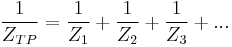 \frac{1}{Z_{TP}} = \frac{1}{Z_1} %2B \frac{1}{Z_2} %2B \frac{1}{Z_3} %2B ... \,