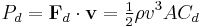  P_d = \mathbf{F}_d \cdot \mathbf{v} = \tfrac12 \rho v^3 A C_d