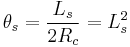 \theta_s = \frac{L_s}{2 R_c} = L_s ^2