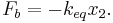 F_b = -k_{eq} x_2 .\,