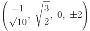 \left(\frac{-1}{\sqrt{10}},\ \sqrt{\frac{3}{2}},\  0,\                   \pm2\right)