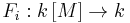 F_i:k\left[M\right]\to k