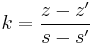 k = \frac{z-z'}{s-s'}