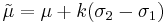 
\tilde{\mu} = \mu%2Bk(\sigma_2-\sigma_1)
