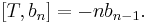 
[T,b_n] = -nb_{n-1}.
